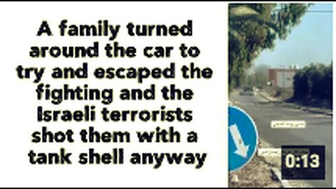 A family turned around the car to try and escape the fighting and the Israeli terrorists shot them