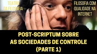 POST-SCRIPTUM SOBRE AS SOCIEDADES DE CONTROLE (Parte 1) | TEATRO DA FILOSOFIA