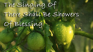 The Singing Of There Shall Be Showers Of Blessings