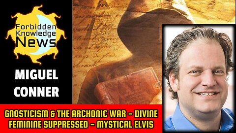 Gnosticism & The Archonic War - Divine Feminine Suppression - Mystical Elvis | Miguel Conner