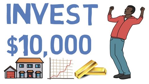 Invest $10,000 (Where to invest your first $10,000)