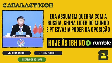 #37 EUA Assumem Guerra com a Rússia, China Líder do Mundo e PT Esvazia Poder da Oposição