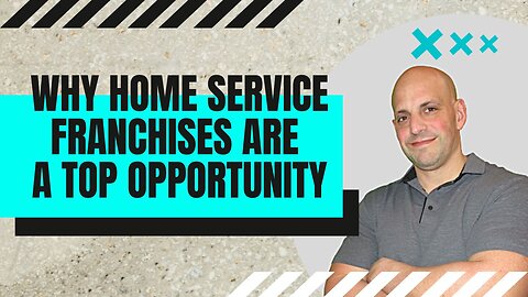 Why Home Service Franchises Are a Top Opportunity