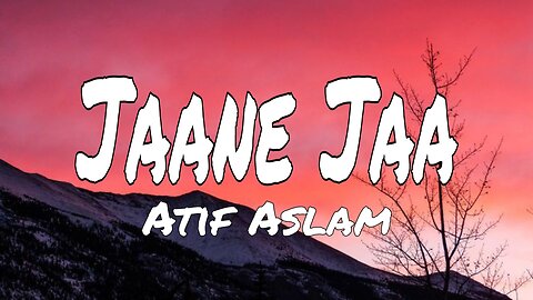 Jaane Jaa ( Lyrics) Dj Chetas, Atif Aslam, Asees Kaur | Sooraj Pancholi & Nimrit Ahluwalia