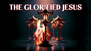 The Glorified Jesus