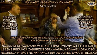 NAUKA WPROWADZANIA W TRANS HIPNOTYCZNY W CELU TERAPII. SEANS REDUKCJI ZABURZEŃ ODZYWIANIA, NADWAGI I OTYŁOŚCI. REGRESJA WIEKU I REINKARNACYJNA UWOLNIEŃ EMOCJI I BLOKAD/TV IMAGO 2015