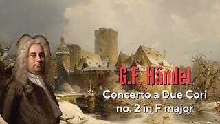 G.F. Händel: Concerto a due Cori no. 2 in F major [HWV 333]