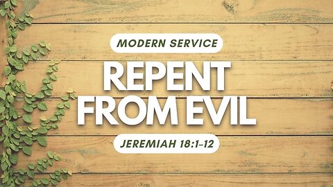 Repent From Evil — Jeremiah 18:1–12 (Modern Worship)