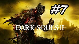 Blind Let's Play | Dark Souls 3 - Part 7