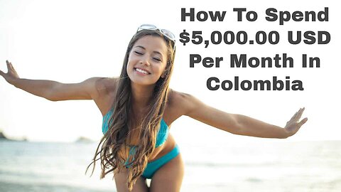 How To Budget $5,000 USD Per Month Living In Colombia | Episode 299
