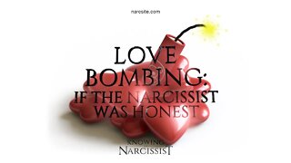 Lovebombing : If the Narcissist Was Honest