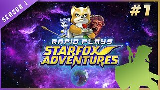 Rapid Plays - Star Fox Adventures - Episode I