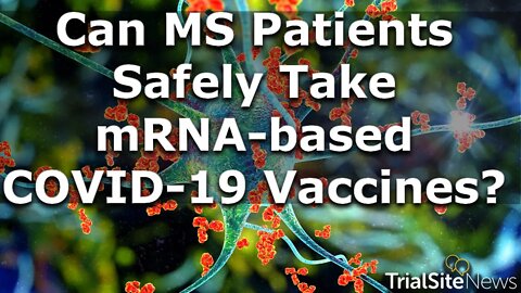 Beyond The Roundup | Can MS Patients Safely Take mRNA-based COVID-19 Vaccines?