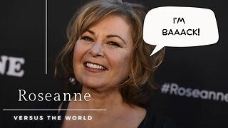 #roseanne vs the World