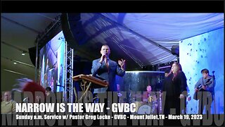 "NARROW IS THE WAY" - GVBC