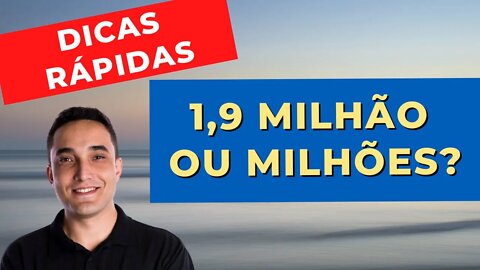 MILHÃO OU MILHÕES? SAIBA DE UMA VEZ POR TODAS! - DICAS RÁPIDAS DE PORTUGUÊS