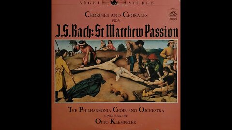 Philharmonia Choir, Otto Klemperer - Choruses and Chorales From J. S. Bach: St Matthew Passion