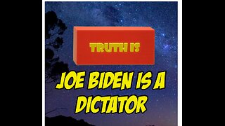 Truth is: Joe Biden is a Dictator