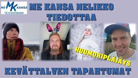 Me Kansa Nelikko tiedottaa - Kevättalven tapahtumat