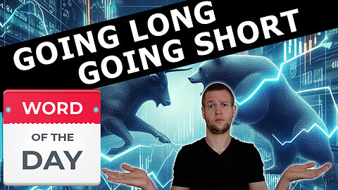 Going Long & Going Short - Word Of The Day