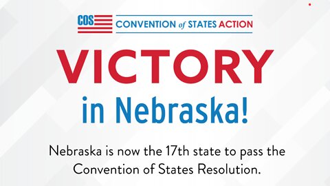 VICTORY: Nebraska becomes the 17th state to call for a Convention of States!