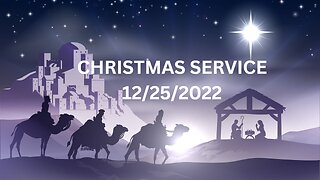 Christmas Service 12/25/2022 “The Journey”