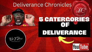 5 Categories of Deliverance #dlvrnce #deliverancechroniclestv #waynetrichards #marinekingdom