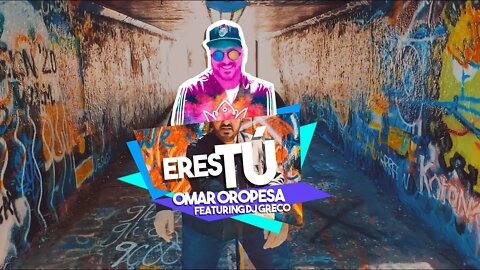 Omar Oropesa - Eres Tú featuring DJ Greco (Video Oficial)