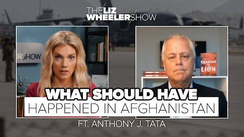 What SHOULD Have Happened In Afghanistan ft. Anthony Tata | The Liz Wheeler Show