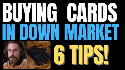 6 Tips for BUYING CARDS in a Down Market!