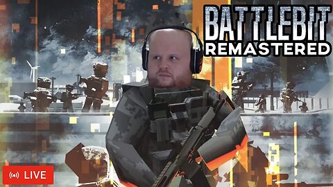 LIVE - BATTLEBIT REMASTERED | MAN DOWN! MAN DOWN!