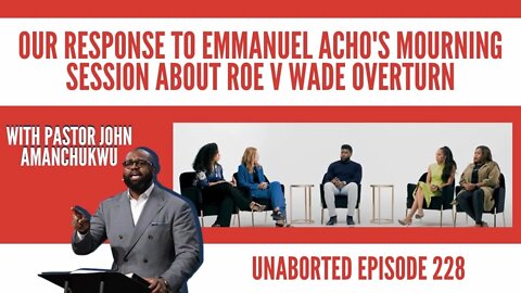 TAKEDOWN: Emmanuel Acho's "Uncomfortable" Roe v. Wade Conversation | Guest: John Amanchukwu