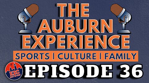 The Auburn Experience | EPISODE 36 | AUBURN PODCAST LIVE RECORDING