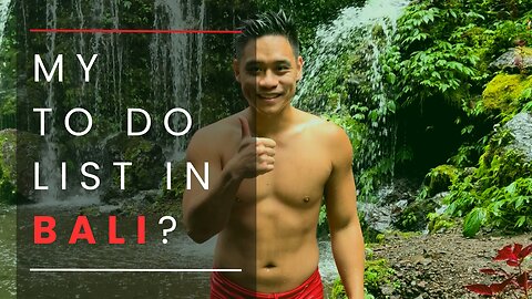 My to DO list in Bali, INDONESIA?