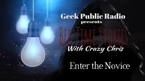 GPR Presents - Bedtime Stories: Enter the Novice