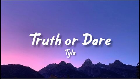 Truth Or Dare - Tyla ( Lyrics)