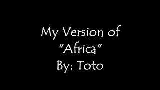 My Version of "Africa" By: Toto | Vocals By: Eddie