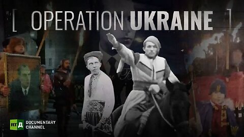 ‘Operation Ukraine. Bandera's Dark Shadow’.