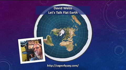 BANNED by YOUTUBE - Sage of Quay™ - David Weiss - Let's Talk Flat Earth (Dec 2015)