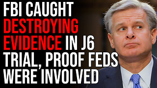 FBI Caught DESTROYING EVIDENCE In J6 Trial, PROOF Feds Were Involved