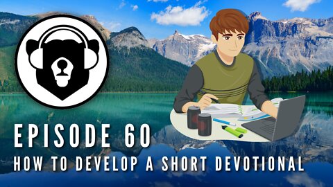 Bearing Up Episode 60 - How To Develop A Short Devotional