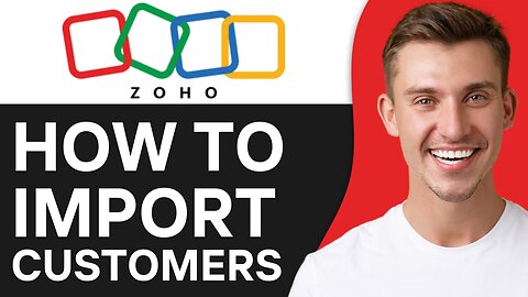 HOW TO IMPORT CUSTOMERS IN ZOHO BOOKS