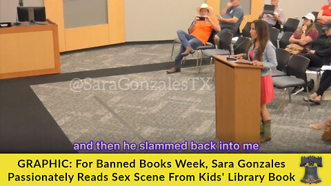 GRAPHIC: For Banned Books Week, Sara Gonzales Passionately Reads Sex Scene From Kids' Library Book