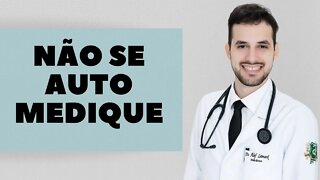 Nada de se automedicar | Dr. Álef Lamark