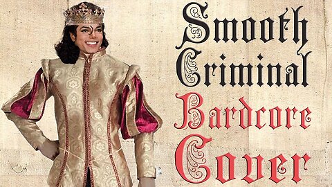 Smooth Criminal (Medieval Parody / Bardcore cover) Originally by Michael Jackson