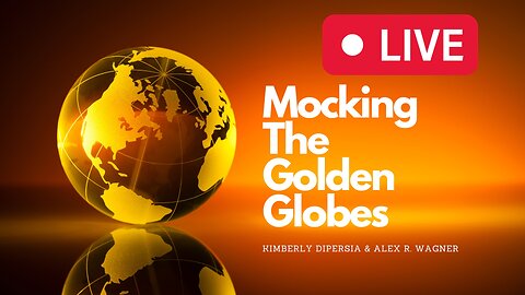 LIVE Mocking The Golden Globes w/ Kimberly DiPersia & Alex R. Wagner