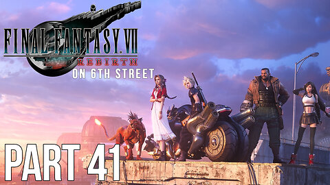 Final Fantasy VII Rebirth on 6th Street Part 41