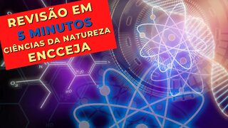 👨‍🎓 REVISÃO - [5 MINUTOS] - CIÊNCIAS DA NATUREZA - PARA VER NO PORTÃO DA PROVA DO ENCCEJA