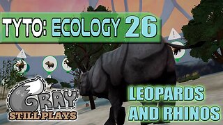 Tyto Ecology | Snow Leopards and One-Horned Rhinos Oh My! | Part 26 | Gameplay Let's Play