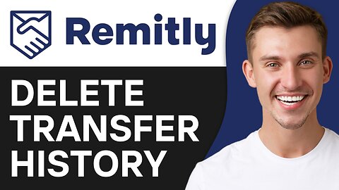 HOW TO DELETE TRANSFER HISTORY IN REMITLY